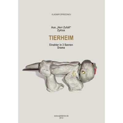 Tierheim, Taschenbuch von Vladimir Spiridonov, Epubli, 978-3-8442-1746-9