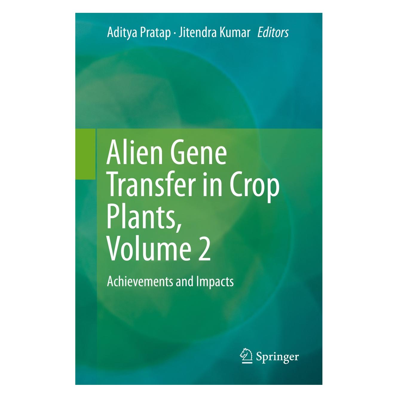 Springer Alien Gene Transfer in Crop Plants, Volume 2 (Englisch, Hardcover, Aditya Pratap, Jitendra Kumar) (9781461495710)