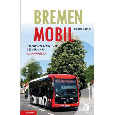 Bremen mobil, Taschenbuch von Heiner Brünjes, Kellner Verlag, 978-3-95651-514-9