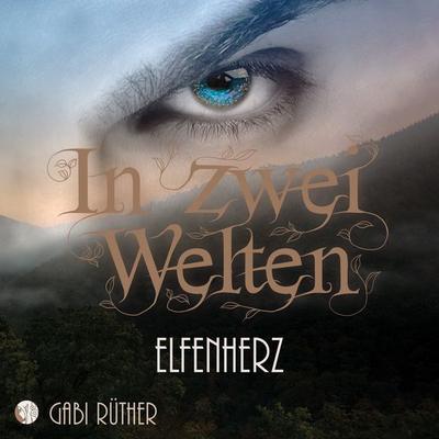 In zwei Welten - Elfenherz - Gabi Rüther, Audio, 9783989113961
