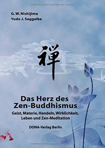 Nishijima, G. W. - Das Herz des Zen-Buddhismus: Geist, Materie, Handeln, Wirklichkeit, Leben und Zen-Meditation - Preis vom 30.09.2026 22:30:23 h