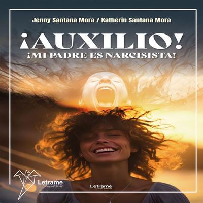 ¡Auxilio! ¡Mi padre es narcisista! - Jenny Santana,Katherin Santana, Audio, 9791370299668