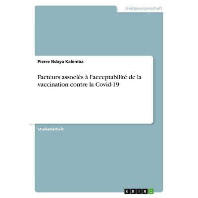 Facteurs associés à l'acceptabilité de la vaccination contre la Covid-19, Taschenbuch von Pierre Ndaya Kalemba, GRIN, 978-3-346-60869-7