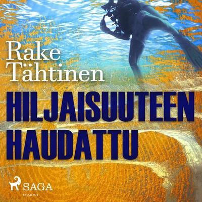 Hiljaisuuteen haudattu - Rake Tähtinen, Audio, 9788726557442
