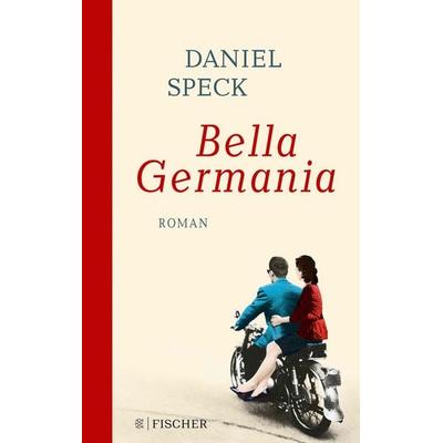 Bella Germania, Gebundene Ausgabe von Daniel Speck, Fischer Taschenbuch Verlag, 978-3-596-70366-1