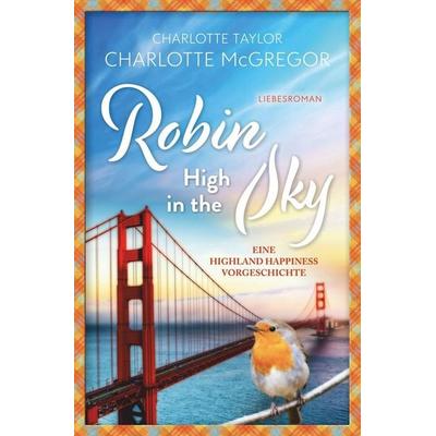 Robin - High in the Sky, Taschenbuch von Charlotte McGregor,Charlotte Taylor, Tolino media, 978-3-7579-0774-7