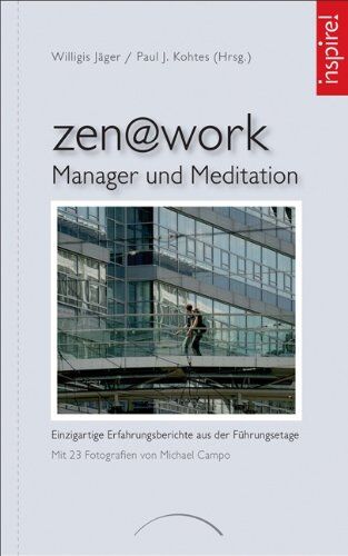 Willigis Jäger - zen@work - Manager und Meditation: Einzigartige Erfahrungsberichte aus der Führungsetage - Preis vom 09.10.2026 07:28:09 h