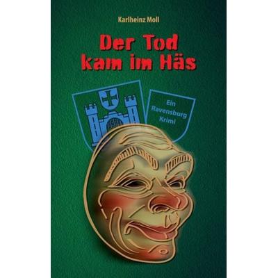 Der Tod kam im Häs, Taschenbuch von Karlheinz Moll, Tredition, 978-3-347-97197-4