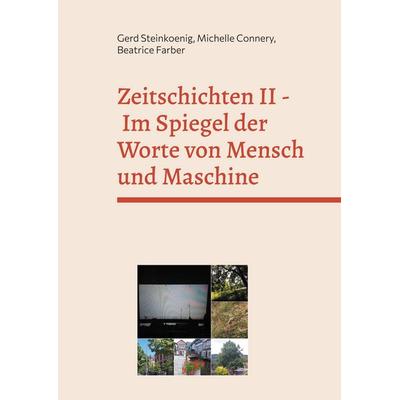 Zeitschichten II - Im Spiegel der Worte von Mensch und Maschine, Taschenbuch von Gerd Steinkoenig,Michelle Connery,Beatrice Farber, BoD – Books on