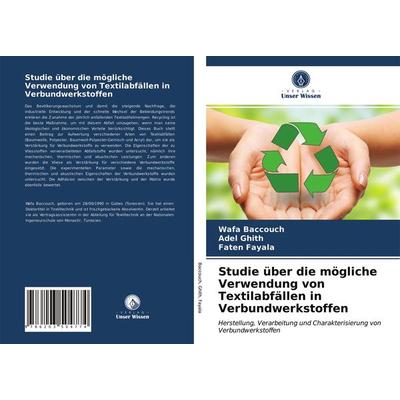 Studie über die mögliche Verwendung von Textilabfällen in Verbundwerkstoffen, Taschenbuch von Wafa Baccouch,Adel Ghith,Faten Fayala, Verlag Unser