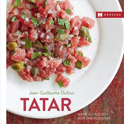 Tatar, Gebundene Ausgabe von Jean-Guillaume Dufour, Hädecke Verlag, 978-3-7750-0676-7