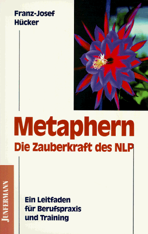 Franz-Josef Hücker - Metaphern, die Zauberkraft des NLP. Ein Leitfaden für Berufspraxis und Training - Preis vom 11.10.2026 03:10:56 h