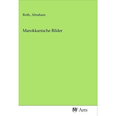 Marokkanische Bilder, Taschenbuch von , MV-Arts, 978-3-96871-512-4