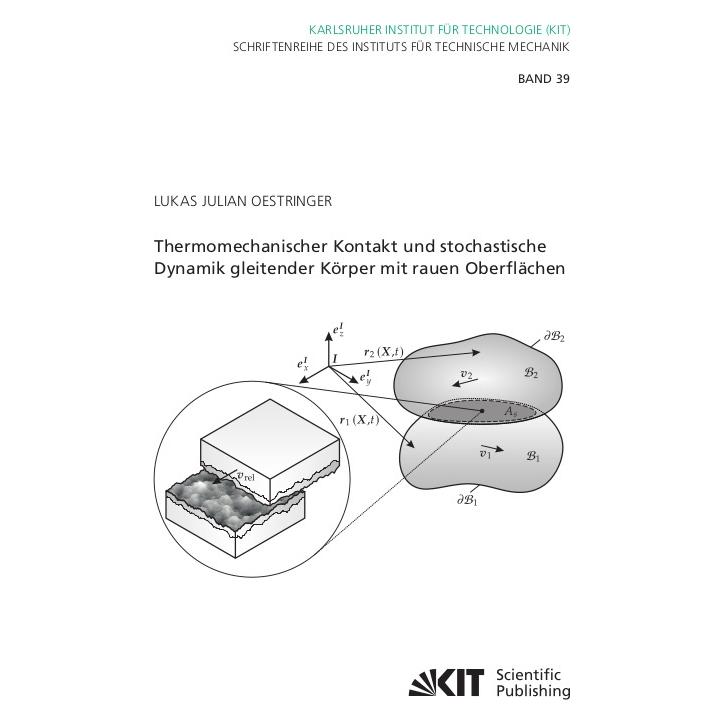 KIT Scientific Publishing Thermomechanischer Kontakt und stochastische Dynamik gleitender Körper mit rauen Oberflächen (Deutsch, Softcover, Lukas Julian Oestringer) (56957676)
