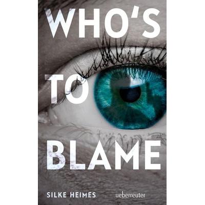 Who's to blame, Gebundene Ausgabe von Silke Heimes, Ueberreuter Verlag, Kinder- und Jugendbuch, 978-3-7641-7151-3