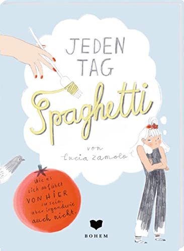 Lucia Zamolo - Jeden Tag Spaghetti: Wie es sich anfühlt von hier zu sein aber irgendwie auch nicht. - Preis vom 16.10.2026 11:41:07 h
