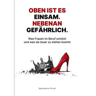 Oben ist es einsam. Nebenan gefährlich., Taschenbuch von Salvatore Princi, BoD – Books on Demand, 978-3-8192-4345-5