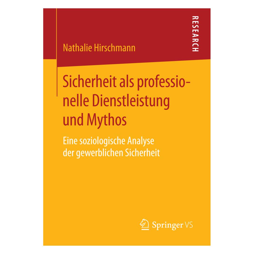 Springer Sicherheit als professionelle Dienstleistung und Mythos (Deutsch, Softcover, Nathalie Hirschmann) (55807808)