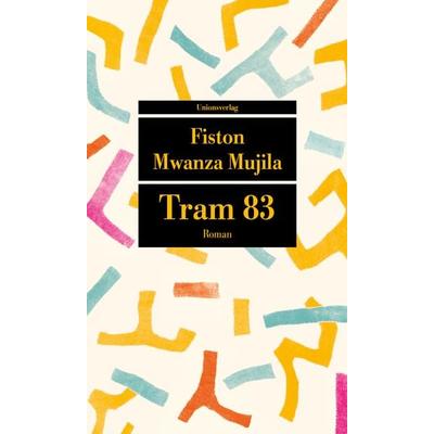 Tram 83, Taschenbuch von Fiston Mwanza Mujila, Unionsverlag, 978-3-293-20803-2