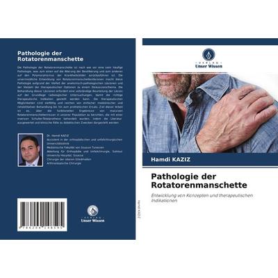 Pathologie der Rotatorenmanschette, Taschenbuch von Hamdi Kaziz, Verlag Unser Wissen, 978-620-4-14859-5