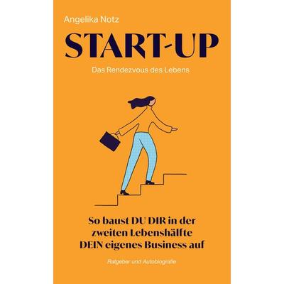 START-UP, Gebundene Ausgabe von Angelika Notz, Tredition, 978-3-384-24410-9