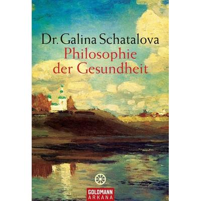 Philosophie der Gesundheit, Taschenbuch von Galina Schatalova, Goldmann