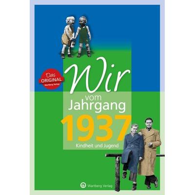 Wir vom Jahrgang 1937 - Kindheit und Jugend, Gebundene Ausgabe von Ernst Friedrich, Wartberg Verlag