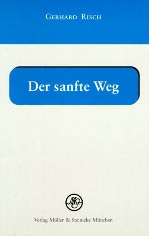Gerhard Risch - Der sanfte Weg. Eine Information über Homöopathie für jedermann - Preis vom 13.10.2026 19:28:25 h