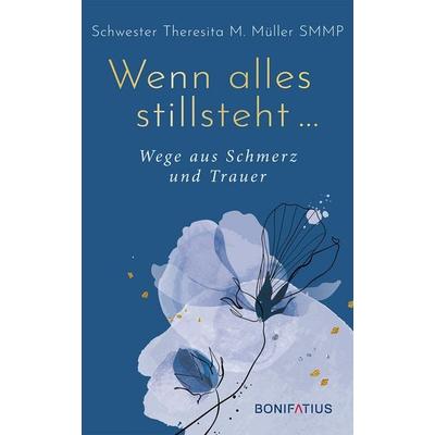 Wenn alles stillsteht, Gebundene Ausgabe von Theresita M. Müller, Bonifatius Verlag, 978-3-89710-935-3