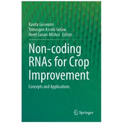 Non-coding RNAs for Crop Improvement, Fachbücher von Assefa Gelaw, Neeti Sanan-Mishra, Kavita Goswami, Temesgen/Sanan-Mishra, Neeti, Temesgen Assefa Gelaw