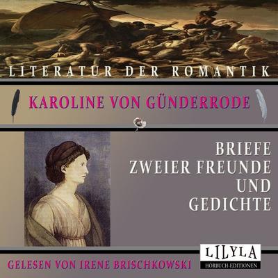 Briefe zweier Freunde und Gedichte - Karoline Günderrode, Audio, 9783969781708