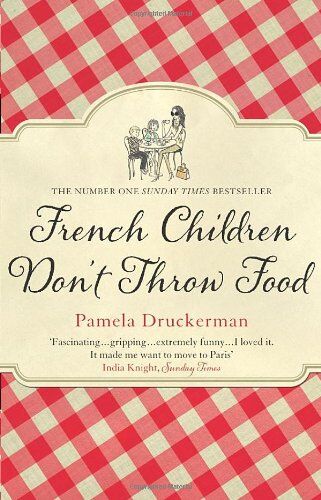 Pamela Druckerman - French Children Don't Throw Food - Preis vom 07.10.2026 11:45:10 h