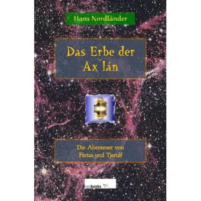 Das Erbe der Ax´lán, Taschenbuch von Hans Nordländer, Epubli, 978-3-7531-1325-8