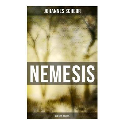 NEMESIS (Deutsche Ausgabe), Taschenbuch von Johannes Scherr, Musaicum Books, 978-80-272-6352-3
