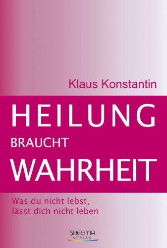 Klaus Konstantin - Heilung braucht Wahrheit - Was du nicht lebst, lässt dich nicht leben - Preis vom 18.10.2026 15:28:09 h