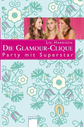 Lisi Harrison - Die Glamour-Clique 13. Party mit Superstar - Preis vom 09.10.2026 07:28:09 h