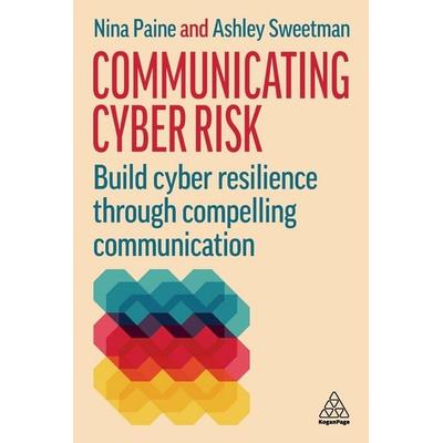 Communicating Cyber Risk, Taschenbuch von Ashley Sweetman,Nina Paine, Kogan Page, 978-1-398-62861-8
