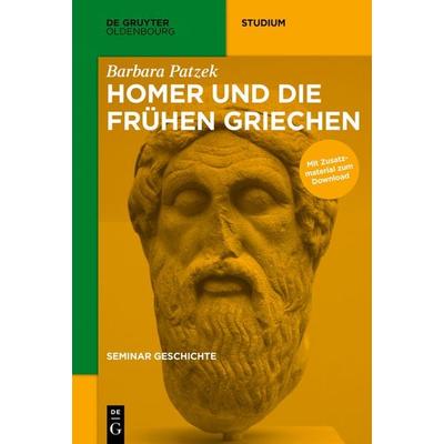 Seminar Geschichte / Homer und die frühen Griechen, Taschenbuch von Barbara Patzek, De Gruyter Oldenbourg, 978-3-11-046876-2