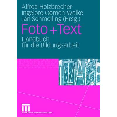 Foto + Text, Taschenbuch von Alfred Holzbrecher,Ingelore Oomen-Welke,Jan Schmolling,Ingelore Oomen-Welke, VS Verlag für Sozialwissenschaften,