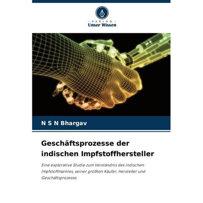 Geschäftsprozesse der indischen Impfstoffhersteller, Taschenbuch von N. S. N. Bhargav, Verlag Unser Wissen, 978-620-7-51850-0