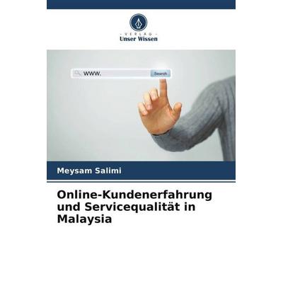 Online-Kundenerfahrung und Servicequalität in Malaysia, Taschenbuch von Meysam Salimi,Mehrdad Salehi,Yasha Sazmand Asfaranjan, Verlag Unser Wissen,