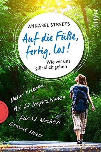 Annabel Streets - Auf die Füße, fertig, los!: Wie wir uns glücklich gehen Natur erleben, Gesundheit fördern, Achtsamkeit üben - Preis vom 18.10.2026 15:28:09 h