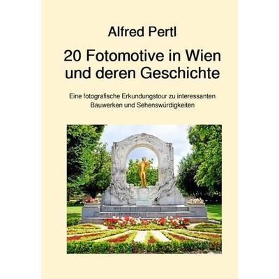 20 Fotomotive in Wien und deren Geschichte, Taschenbuch von Alfred Pertl, Epubli, 978-3-7584-2680-3