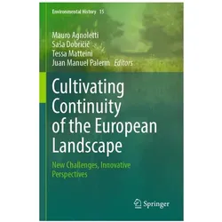 Cultivating Continuity of the European, Fachbücher von Mauro Agnoletti, Juan Manuel Palerm, Tessa Matteini, Sasa Dobricic