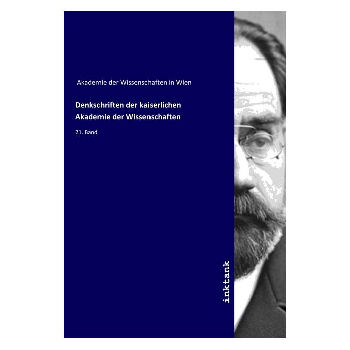 Inktank Publishing Denkschriften der kaiserlichen Akademie der Wissenschaften (Deutsch, Softcover, Akademie der Wissenschaften in Wien, Anonym) (56071084)