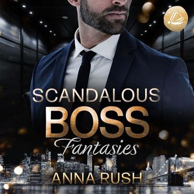 Scandalous Boss Fantasies - Anna Rush, Audio, 4099995502671