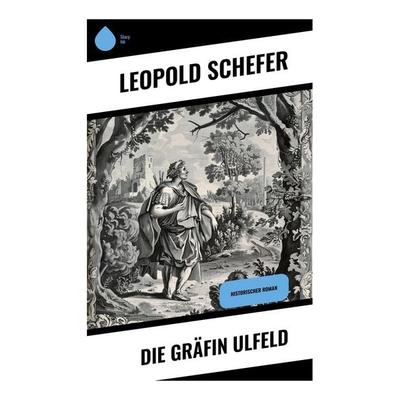 Die Gräfin Ulfeld, Taschenbuch von Leopold Schefer, Sharp Ink, 978-80-283-4863-2