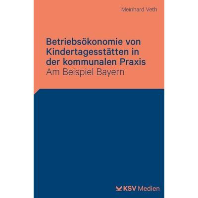 Betriebsökonomie von Kindertagesstätten in der kommunalen Praxis, Taschenbuch von Meinhard Veth, KSV Medien Wiesbaden, 978-3-8293-2125-9
