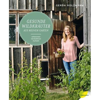 Gesunde Wildkräuter aus meinem Garten, Gebundene Ausgabe von Gerda Holzmann, Löwenzahn Verlag in der Studienverlag Ges.m.b.H., 978-3-7066-2635-4