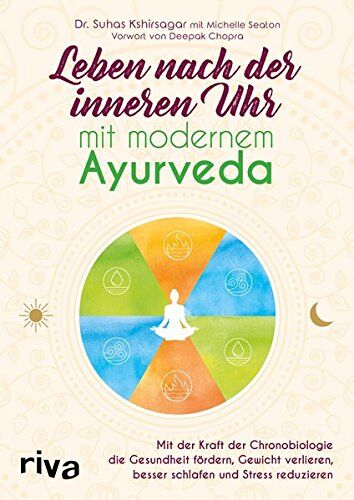 Kshirsagar, Suhas G. - Leben nach der inneren Uhr mit modernem Ayurveda: Mit der Kraft der Chronobiologie Gewicht verlieren, besser schlafen, Stress reduzieren und die Gesundheit fördern - Preis vom 09.10.2026 07:28:09 h
